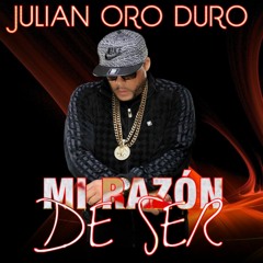 Julian Oro Duro - Mi Razón De Ser