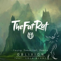 TheFatRat - Oblivion (Young Immortal Remix)