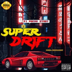 SUPER DRIFT (PROD. BOBNLARRY)