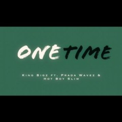 One Time Ft. Prada Wavez & Hot Boy Slim