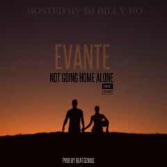 Not Going Home Alone (Prod. Beat Genius)(Hosted: DJ Billy Ho)