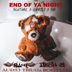 Nightmare X Ghastly X Dj Fixx_END OF YA NIGHT_JOSH B_ILL G_BOOT