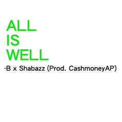 All Is Well feat. Shabazz (Prod. CashmoneyAP)