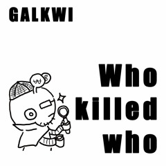 [beat] Galkwi- Who killed who [instrumental Hiphop - Run the Jewels, Aesop rock type beat]