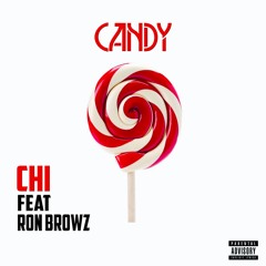 Candy - Chi Baby ft. Ron Browz