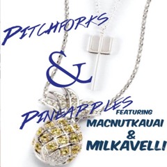 Pitchforks & Pineapples ft. Milkavelli 616 prod. by DragonOtter