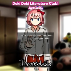 [400 Follower Special] Doki Doki Literature Club!: Act 4̛ͩ᷁0̤᷁͟4̶̘ͦ - Inconsolable