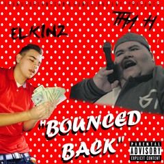 Tha H - Bounced Back (Ft. Elkinz)[Prod. Jay GP Bangz]