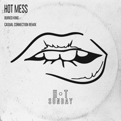 Buried King - Hot Mess (Casual Connection Remix)**Buy Now**