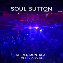 Soul Button - 7 hours extended set at Stereo Montreal - April 7, 2018 (Part 2)