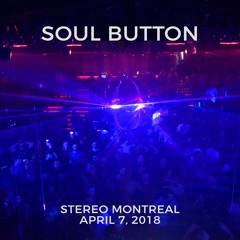 Soul Button - 7 hours extended set at Stereo Montreal - April 7, 2018 (Part 1)