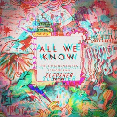 The Chainsmokers - All We Know (S.L.P.S Remix)