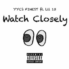 Watch Closely ft. Lil 13