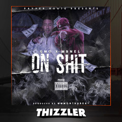 GMO x MBNel - On Shit (Prod. MMMonthabeat) [Thizzler.com Exclusive]