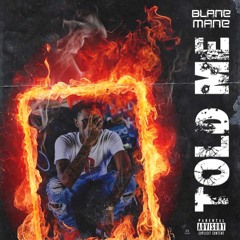 Blane Mane "Told Me" (New 2018)