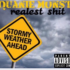 Quanie Monsta - Realest Shit