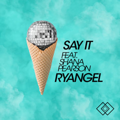 Say It (feat. Shana Pearson)