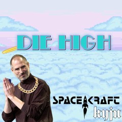 Die High Ft. Space Kraft (ORIGINAL)