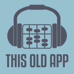 This Old App Podcast