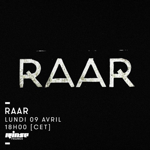 RAAR Show on Rinse France with Louisahhh & Maelstrom - April 2018