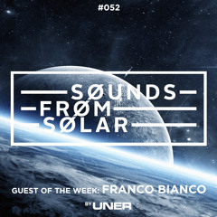 UNER presents Sounds From Solar 052 (Guest Mix by FRANCO BIANCO)