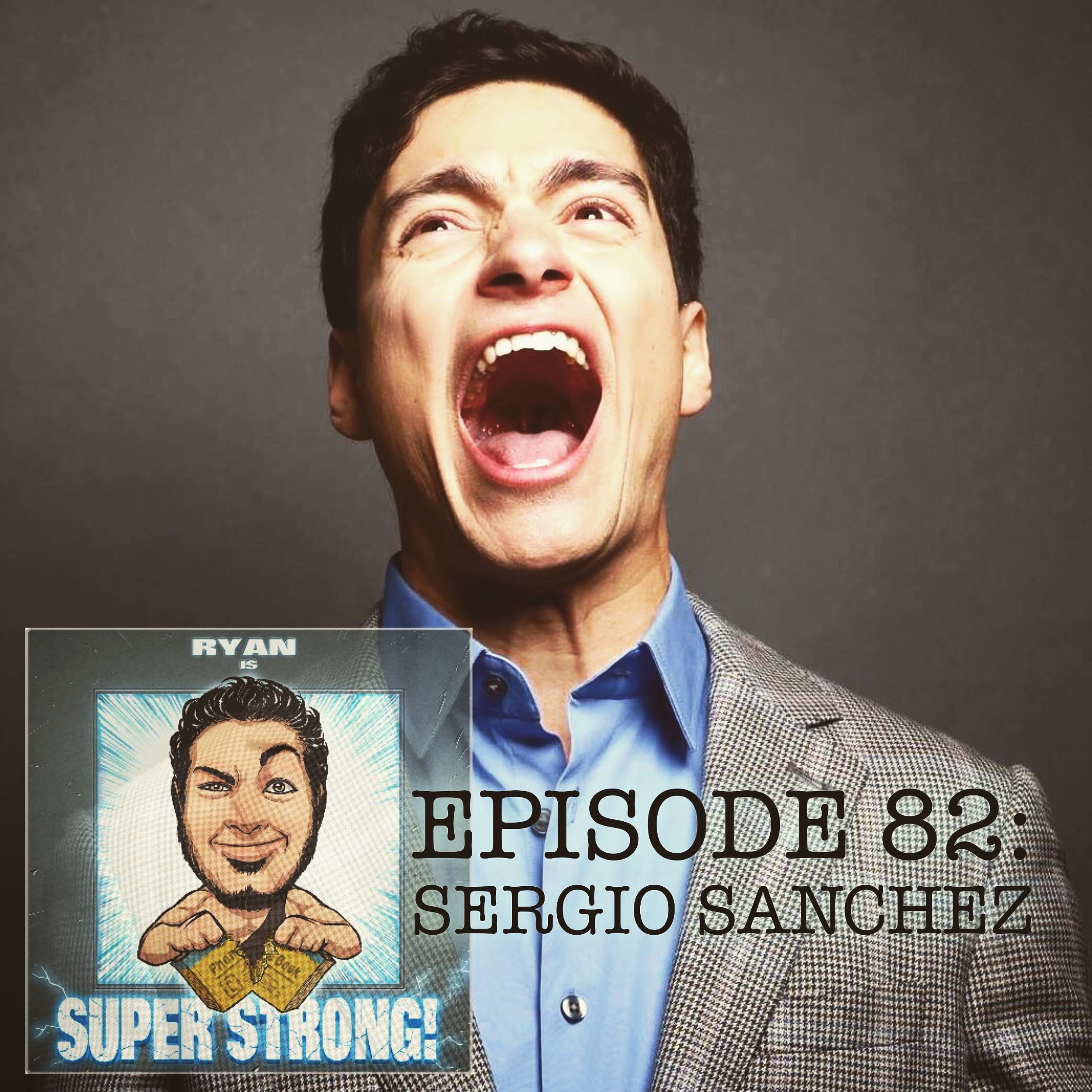 Episode 82 - Is Sergio Sanchez Super Strong? (also feat. GRANISON CRAWFORD) episode artwork