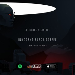 B&E - Innocent Black Coffee. Video - Youtube/ Audio - Spotify.