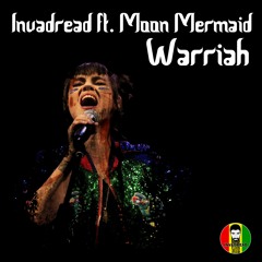 Invadread Ft . Moon Mermaid - Warriah (FREE DOWNLOAD)