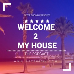***PODCAST*** - WELCOME 2 MY HOUSE #60 (April 2018)