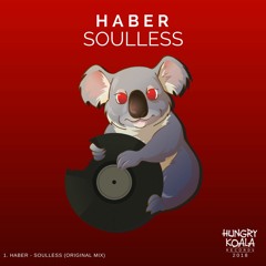 Haber - Soulless (Original Mix) [Hungry Koala Records] OUT NOW!!!
