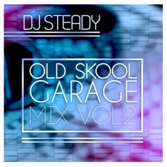DJ STEADY (Old Skool Garage Mix Vol 2)   2013
