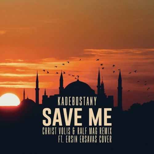 Stream Kadebostany - Save Me (Christ Volis & Ralf Mag Remix ft. Ersin  Ersavas Cover) by Christ Volis | Listen online for free on SoundCloud