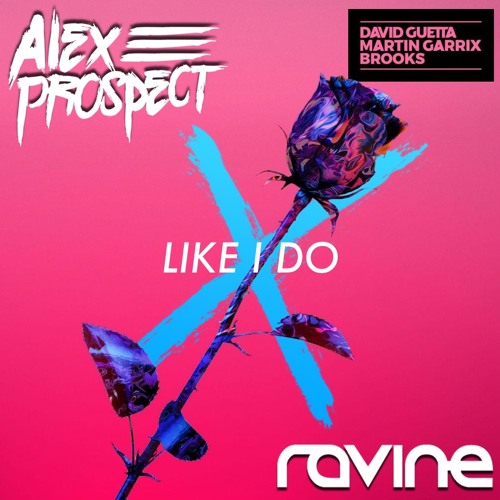 Like I Do (Alex Prospect X Ravine Remix) - David Guetta, Martin Garrix, Brooks