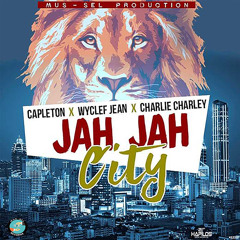 Capelton, Wyclef & Charlie Charley - Jah Jah City