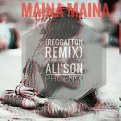 মাইনা মাইনা (MAINA MAINA )ZUBEEN GARG | REGGAETON REMIX | ALI'SON PHOENIX