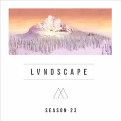 LVNDSCAPE - Season 23