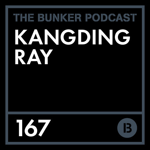 The Bunker Podcast 167: Kangding Ray