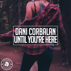 Dani Corbalan - Until You're Here (Original Mix)