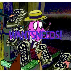WANTSNEEDS! ft. CL7B