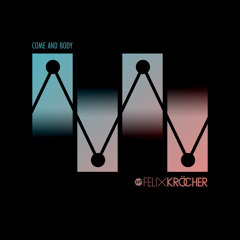 Felix Kröcher - Come And Body