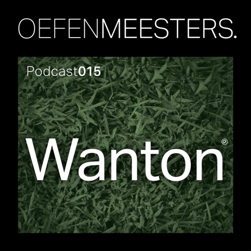 OM Podcast 015 - Wanton (BE)