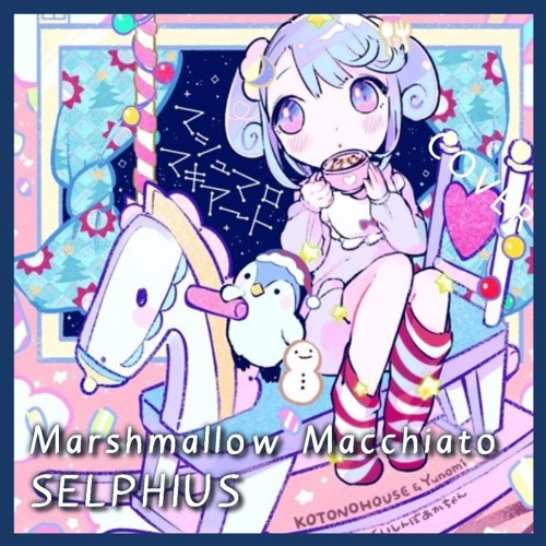 KOTONOHOUSE & Yunomi「Marshmallow Macchiato」- Cover | Selphius