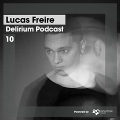 Delirium Podcast 010 with Lucas Freire