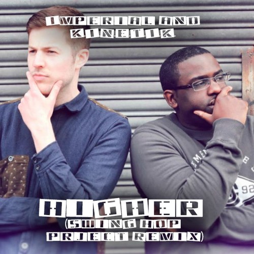 Imperial & K.I.N.E.T.I.K. - Higher (Swing Hop Project Remix)
