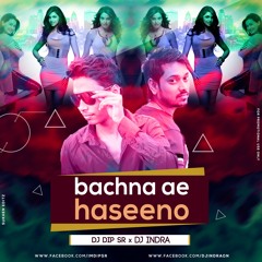Bachna Ae Haseeno Remix - DJ INDRA X Dip SR