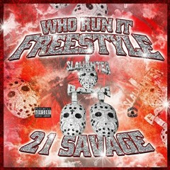 21 Savage - Who Run It Freestyle