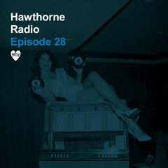 Hawthorne Radio Episode 28