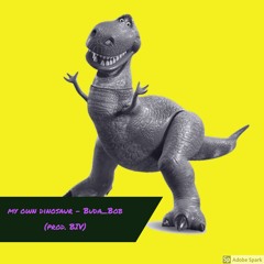 My Own Dinosaur (prod. BiV)