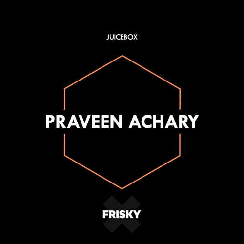 Juicebox (FRISKYradio) - Praveen Achary - March 2018