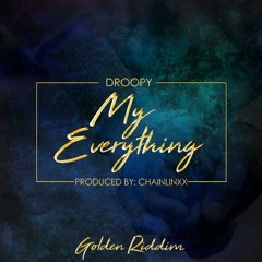 Droopy - My Everything (Golden Riddim) 2018
